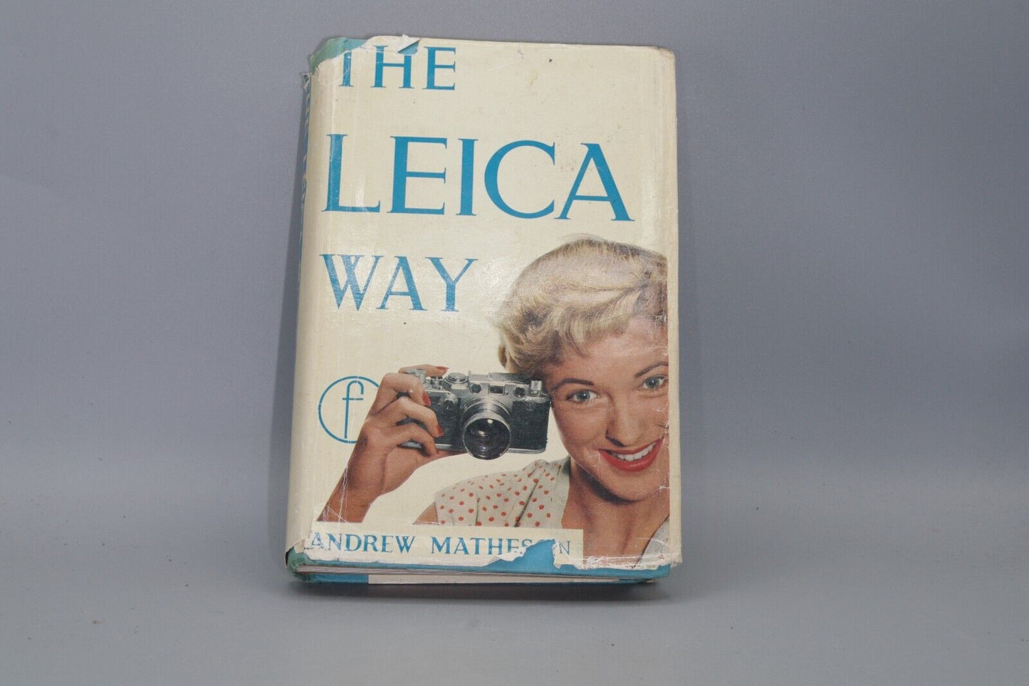 The Leica Way Hardback Book by Andrew Matheson